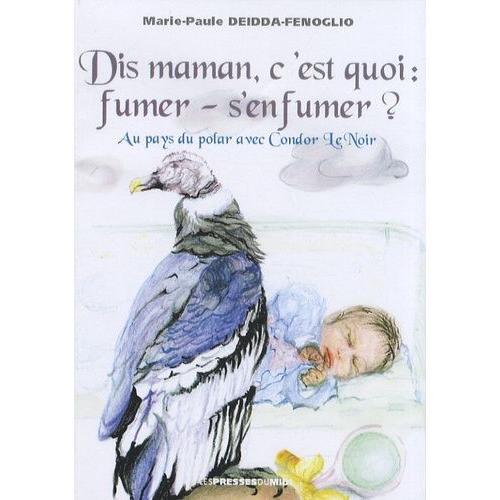 Dis Maman, C'est Quoi : Fumer - S'enfumer ? - Au Pays Du Polar Avec... on Productcaster.