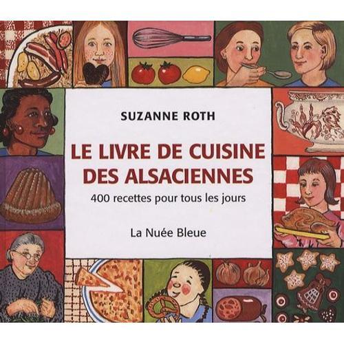 Le Livre De Cuisine Des Alsaciennes - 400 Recettes Pour Tous Les Jo... on Productcaster.