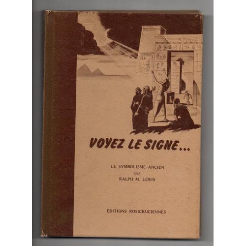 Voyez Le Signe¿ Le Symbolisme Ancien Ralph M. Lewis Éditions Rosicr... on Productcaster.