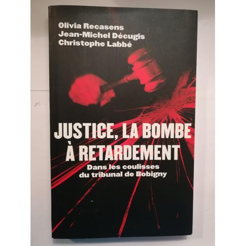 Justice, La Bombe À Retardement : Dans Les Coulisses Du Tribunal De... on Productcaster.