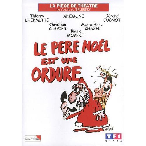 Le Père Noël Est Une Ordure - La Pièce De Théâtre on Productcaster.