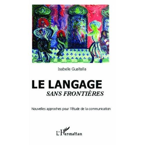 Le Langage Sans Frontières - Nouvelles Approches Pour L'étude De La... on Productcaster.