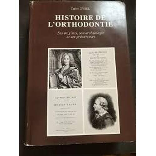 Histoire De L'orthodontie Ses Origines, Son Archéologie Et Ses Préc... on Productcaster.