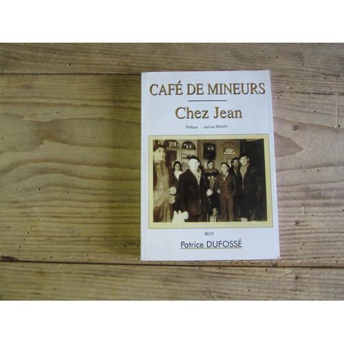 Cafe De Mineurs Chez Jean Preface Janine Ponty Recit De Patrice Duf... on Productcaster.