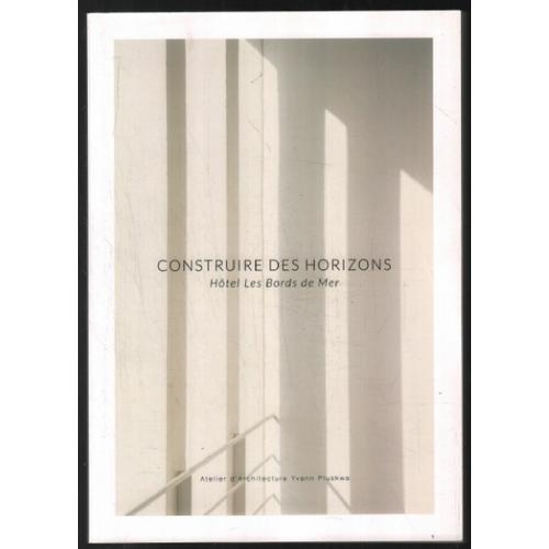 Construire Les Horizons : Hôtel Les Bords De Mer (Récit D'un Chanti... on Productcaster.