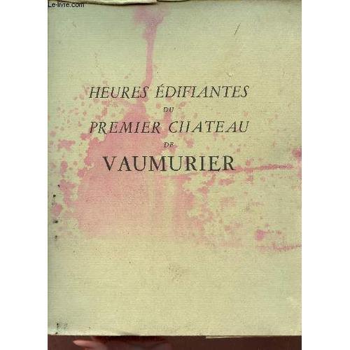 Heures Édifiantes Du Premier Chateau De Vaumurier - Exemplaire N°15... on Productcaster.