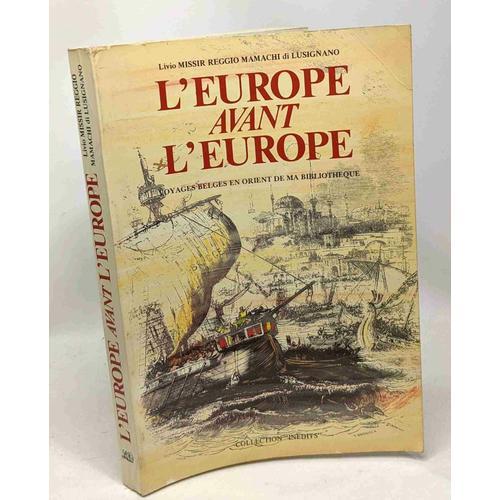 L'europe Avant L'europe : Voyages Belges En Orient De Ma Bibliothèq... on Productcaster.