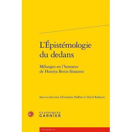 L'épistémologie Du Dedans - Mélanges En L'honneur De Hourya Benis-S... on Productcaster.