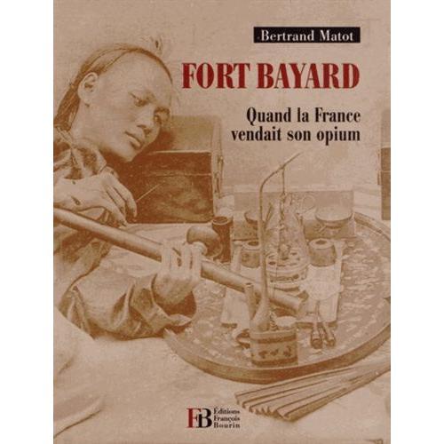 Fort Bayard - Quand La France Vendait Son Opium on Productcaster.