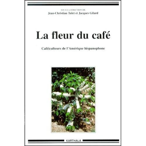 La Fleur Du Café. Caféiculteurs De L'amérique Hispanophone on Productcaster.