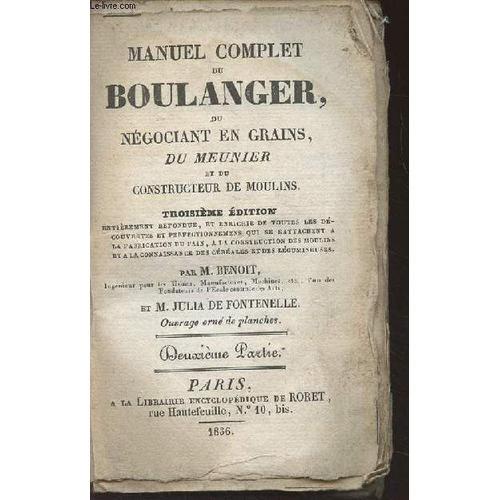 Manuel Complet Du Boulanger, Du Négociant En Grains, Du Meunier Et ... on Productcaster.