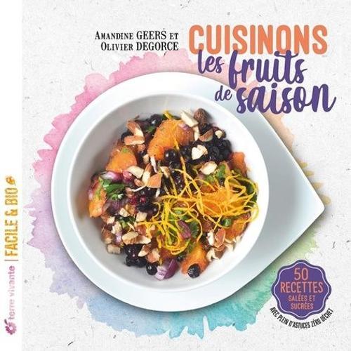 Cuisinons Les Fruits De Saison - 50 Recettes Salées Et Sucrées on Productcaster.