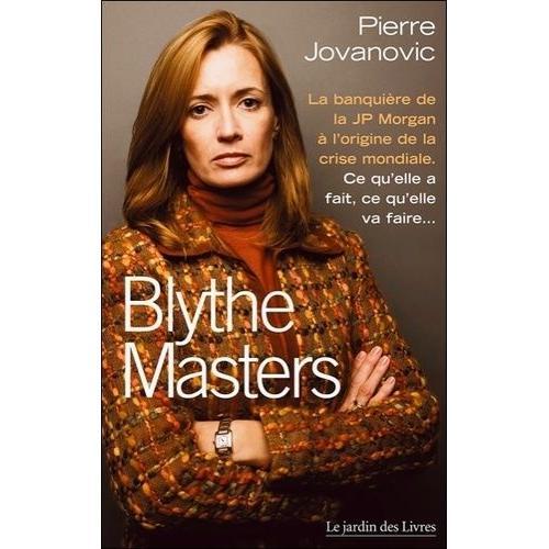 Blythe Masters : La Banquière À L'origine De La Crise Mondiale - Ce... on Productcaster.