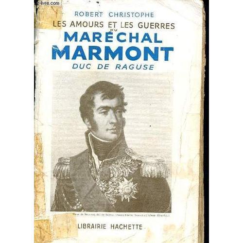 Les Amours Et Les Guerres Du Maréchal Marmont - Duc De Raguse - on Productcaster.