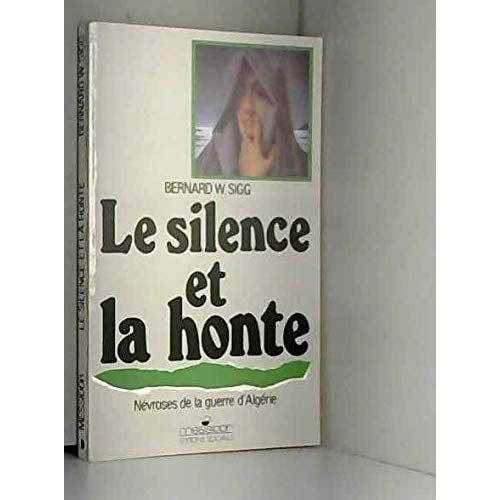 Le Silence Et La Honte : Névroses De La Guerre D'algérie on Productcaster.