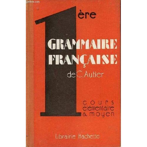 Première Grammaire Française - Cours Élémentaire Et Moyen 1re Année. on Productcaster.