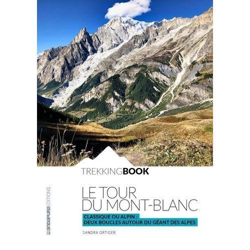 Le Tour Du Mont-Blanc - Classique Ou Alpin, Deux Boucles Autour Du ... on Productcaster.