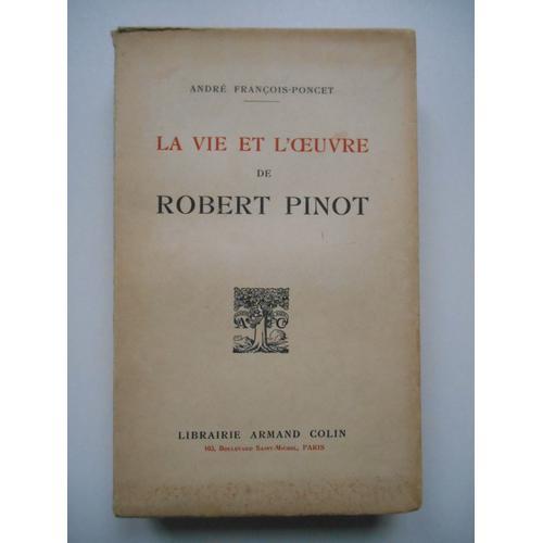 La Vie Et L'oeuvre De Robert Pinot / André François-Poncet / Réf62461 on Productcaster.