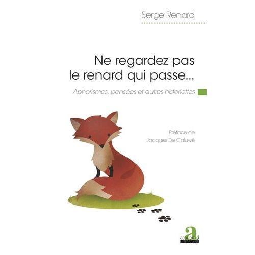 Ne Regardez Pas Le Renard Qui Passe - Aphorismes, Pensées Et Autres... on Productcaster.