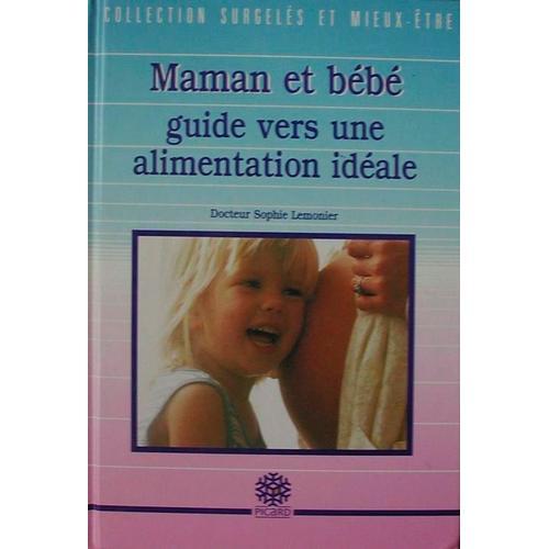 Maman Et Bébé - Guide Vers Une Alimentation Idéale on Productcaster.