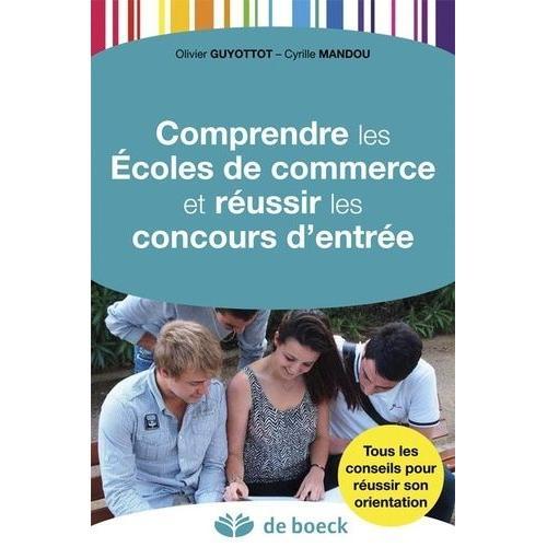 Comprendre Les Ecoles De Commerce Et Réussir Les Concours D'entrée on Productcaster.