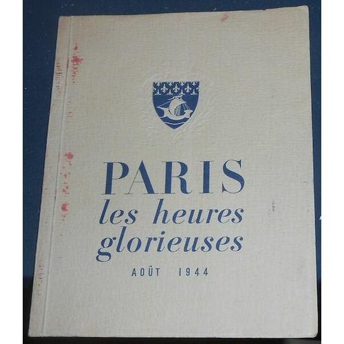 Paris Les Heures Glorieuses Août 1944 - Le C.P.L. Prépare Et Dirige... on Productcaster.