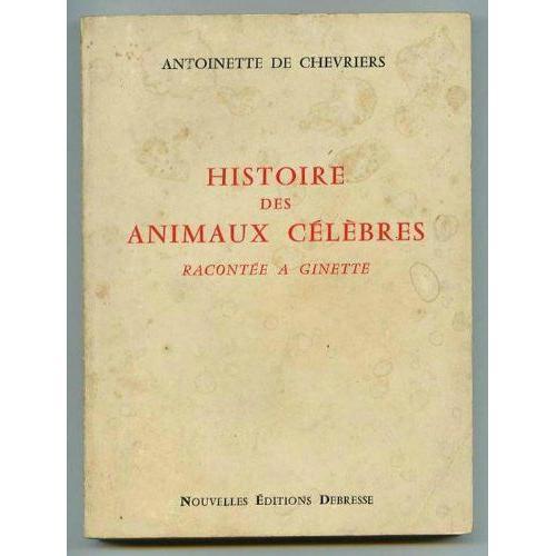 Antoinette De Chevriers. Histoire Des Animaux Célèbres : Racontée À... on Productcaster.