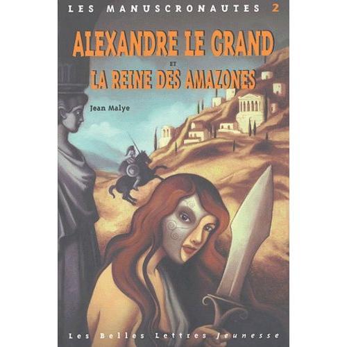 Les Manuscronautes Tome 2 - Alexandre Le Grand Et La Reine Des Amaz... on Productcaster.