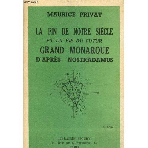 La Fin De Notre Siècle Et La Vie Du Futur Grand Monarque D Après No... on Productcaster.