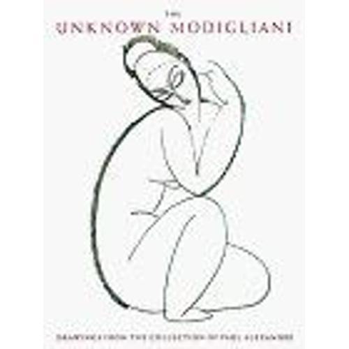 The Unknown Modigliani: Drawings From The Collection Of Paul Alexan... on Productcaster.