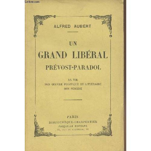 Un Grand Libéral Prévost-Paradol - Sa Vie, Son Oeuvre Politique Et ... on Productcaster.