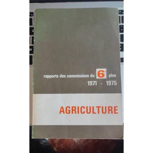 Agriculture - Rapport Des Commissions Du 6 Plan - (1971 - 1975) La ... on Productcaster.