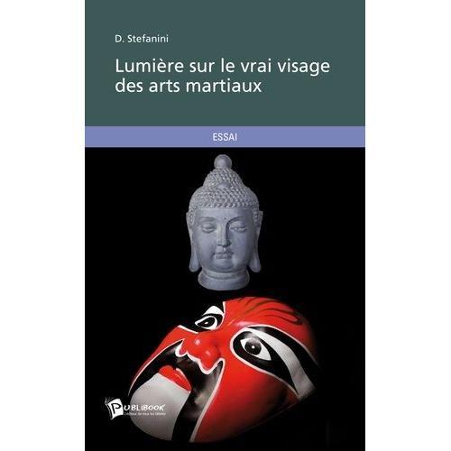 Lumière Sur Le Vrai Visage Des Arts Martiaux on Productcaster.