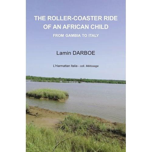 The Roller-Coaster Ride Of An African Child - From Gambia To Italy on Productcaster.