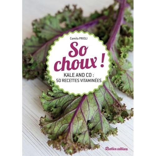 So Choux ! - Kale And Co : 30 Recettes Haute Vitalité on Productcaster.