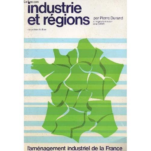 Industrie Et Régions - L Aménagement Industriel De La France - 2e É... on Productcaster.