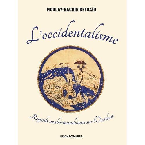 L'occidentalisme - Regards Arabo-Musulmans Sur L'occident on Productcaster.