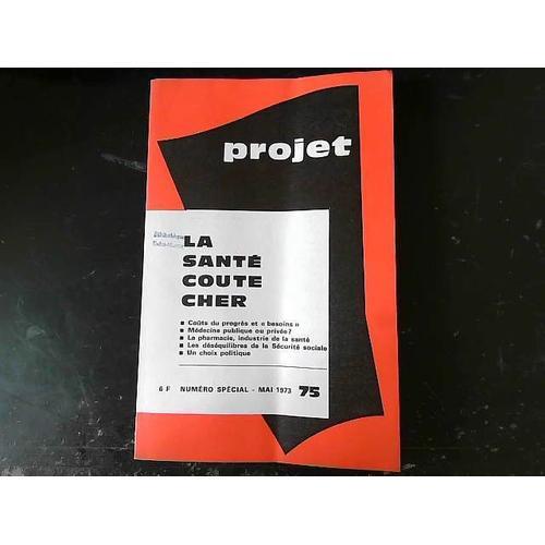 Projet - N° 75 - Mai 1973 - Numéro Spécial - La Santé Coute Cher on Productcaster.