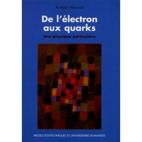 De L'electron Aux Quarks - Une Physique Particulière on Productcaster.