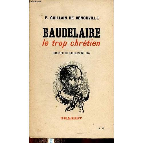 Baudelaire Le Trop Chrétien. Suivie D Une Lettre De L Auteur À René... on Productcaster.