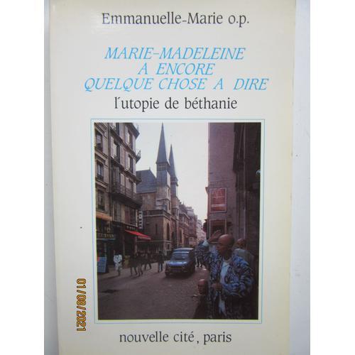 Marie-Madeleine A Encore Quelque Chose A Dire / Emmanuelle-Marie O.... on Productcaster.