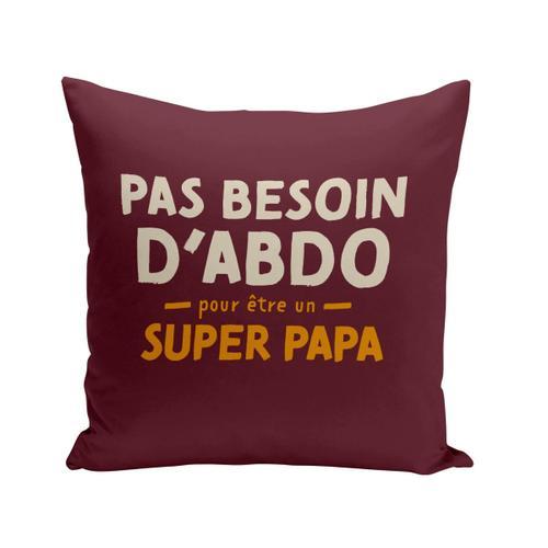 Coussin 40x40 Cm Pas Besoin D'abdo - Super Papa Humour Héros on Productcaster.