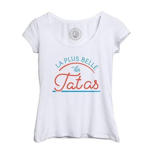 T-Shirt Femme Col Echancré La Plus Belle Des Tatas Famille Beauté T... on Productcaster.