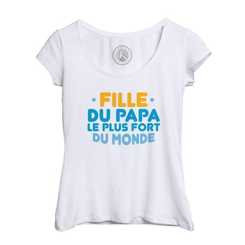 T-Shirt Femme Col Echancré Fille Du Papa Le Plus Fort Du Monde Père... on Productcaster.