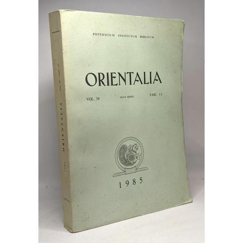 Orientalia - Vol. 54 Fasc. 1-2 --- Pontificium Institutum Biblicum on Productcaster.