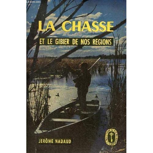 La Chasse Et Le Gibier De Nos Régions. on Productcaster.