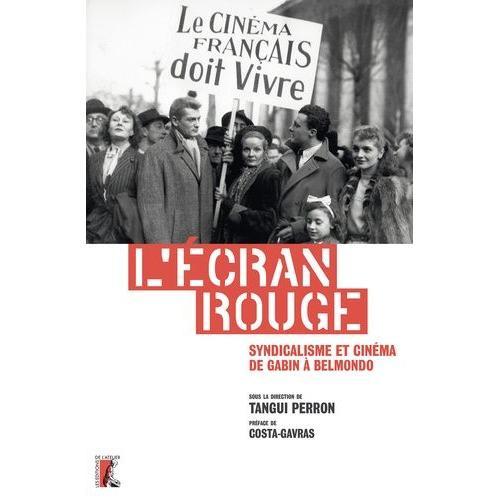 L'écran Rouge - Syndicalisme Et Cinéma De Gabin À Belmondo on Productcaster.