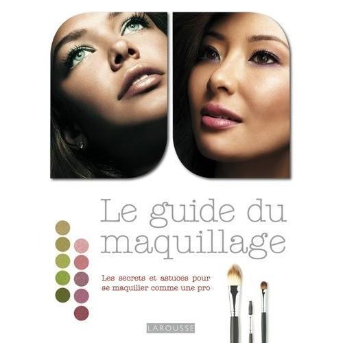 Le Guide Du Maquillage - Les Secrets Et Astuces Pour Se Maquiller C... on Productcaster.