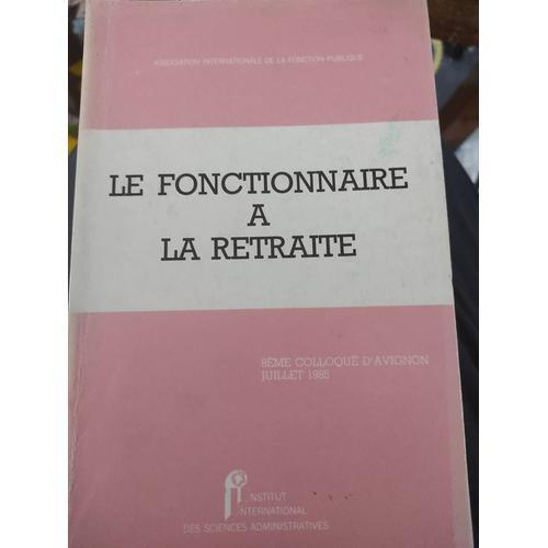 Le Fonctionnaire À La Retraite / 8e Colloque D'avignon on Productcaster.