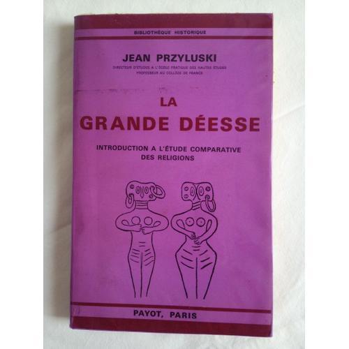 La Grande Déesse. Introduction À L'étude Comparative Des Religions on Productcaster.